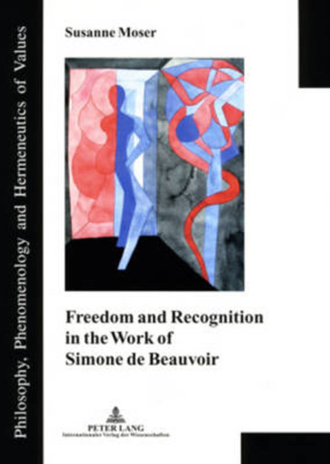 Freedom and Recognition in the Work of Simone de Beauvoir by Susanne Moser - 9783631509258