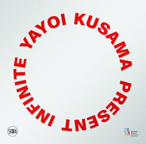 Yayoi Kusama: Infinite Present by Stefano Raimondi - 9788857251424