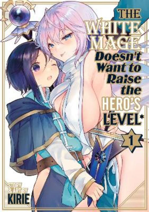 The White Mage Doesn't Want to Raise the Hero's Level Vol. 1 by Kirie - 9798888431948