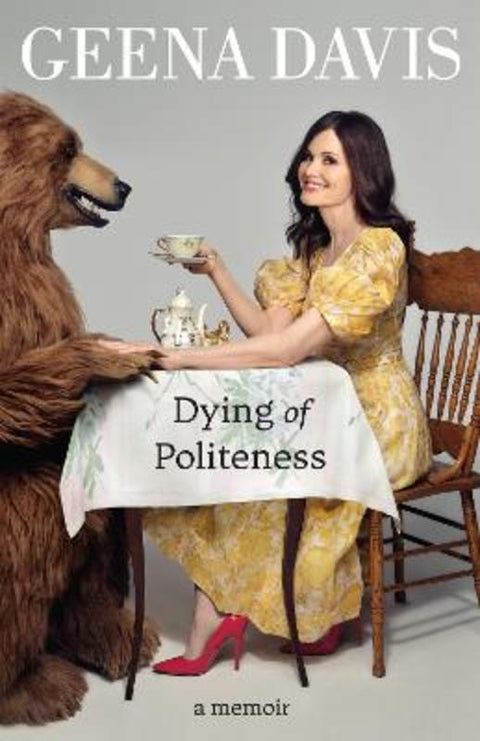 Dying of Politeness by Geena Davis - 9780008508128