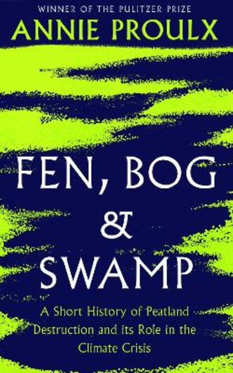 Fen, Bog and Swamp by Annie Proulx - 9780008534400