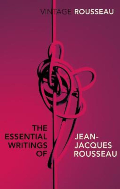 The Essential Writings of Jean-Jacques Rousseau by Jean-Jacques Rousseau - 9780099582847