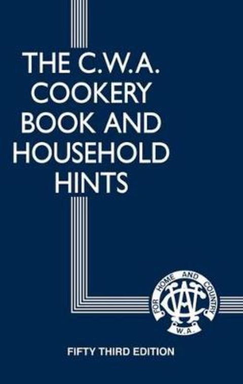 The CWA Cookery Book and Household Hints Centenary Edition by Country Women's Association - 9780207180712