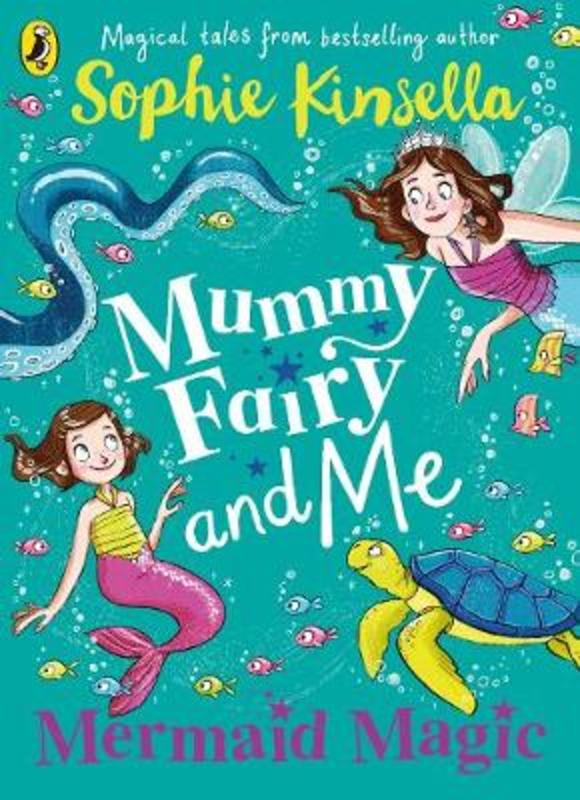 Mummy Fairy and Me: Mermaid Magic by Sophie Kinsella - 9780241380314