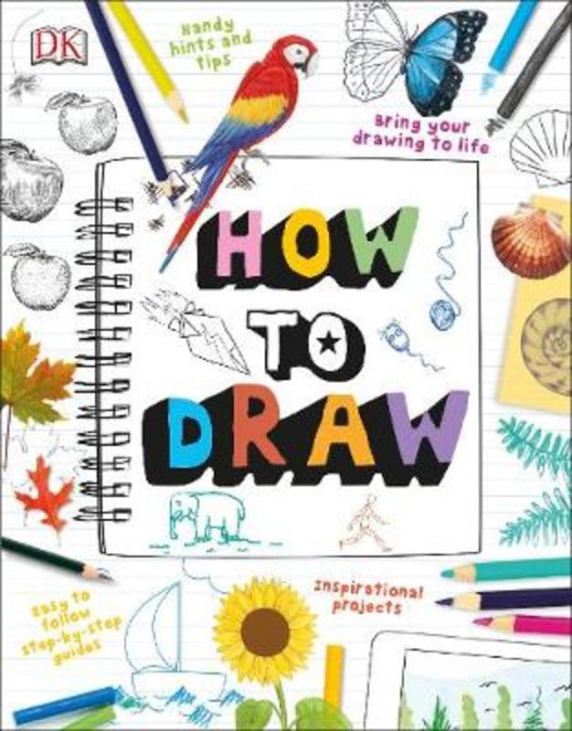 How To Draw by DK | 9780241457580 | Harry Hartog – Harry Hartog Bookseller