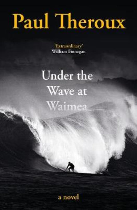 Under the Wave at Waimea by Paul Theroux - 9780241504451