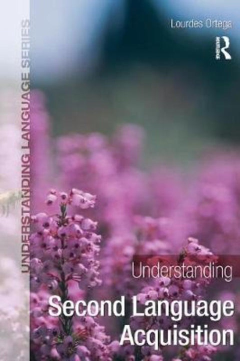 Understanding Second Language Acquisition by Lourdes Ortega (Georgetown University, USA) - 9780340905593