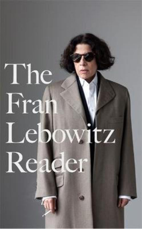 The Fran Lebowitz Reader by Fran Lebowitz - 9780349015880