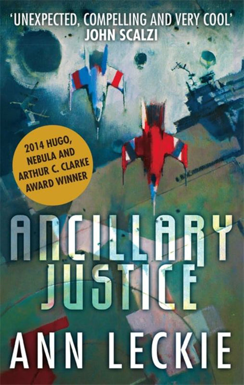 Ancillary Justice by Ann Leckie - 9780356502403