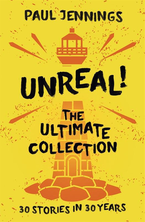 Unreal! The Ultimate Collection: 30 Stories in 30 Years by Paul Jennings - 9780670079254