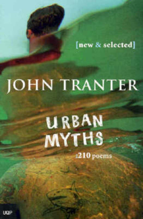 Urban Myths: 210 Poems by John Tranter - 9780702235573