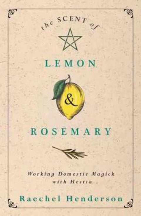 The Scent of Lemon and Rosemary by Raechel Henderson - 9780738766676