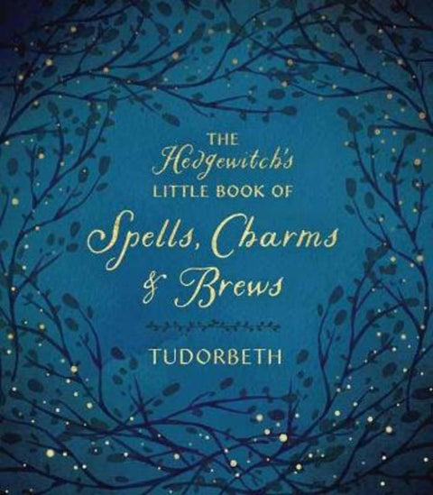 The Hedgewitch's Little Book of Spells, Charms and Brews by Tudorbeth - 9780738767451