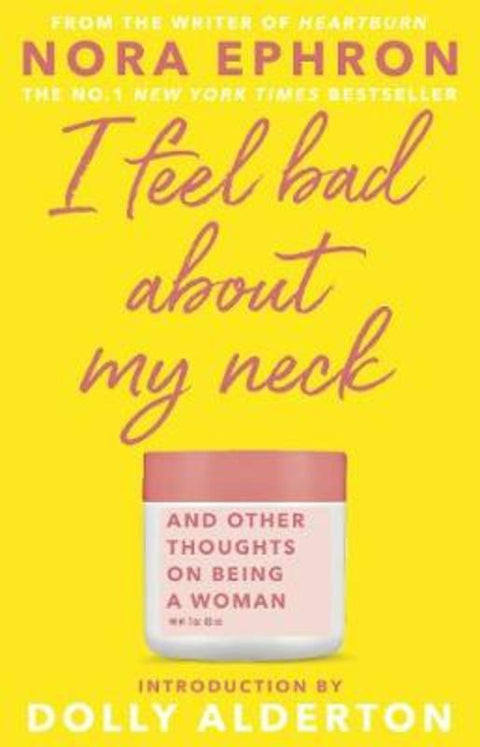 I Feel Bad About My Neck by Nora Ephron - 9780857526939