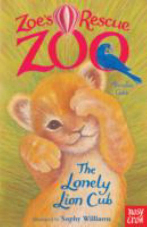 Zoe's Rescue Zoo: The Lonely Lion Cub by Amelia Cobb - 9780857631978