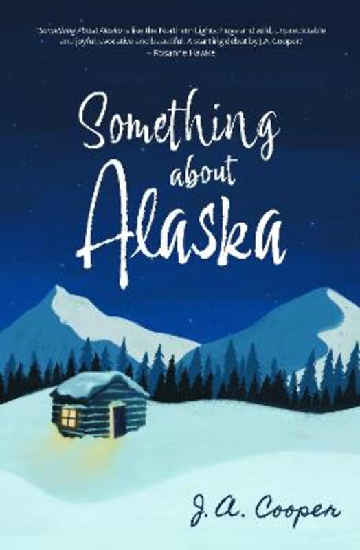 Something About Alaska by J.A. Cooper | 9780987380975 | Harry Hartog