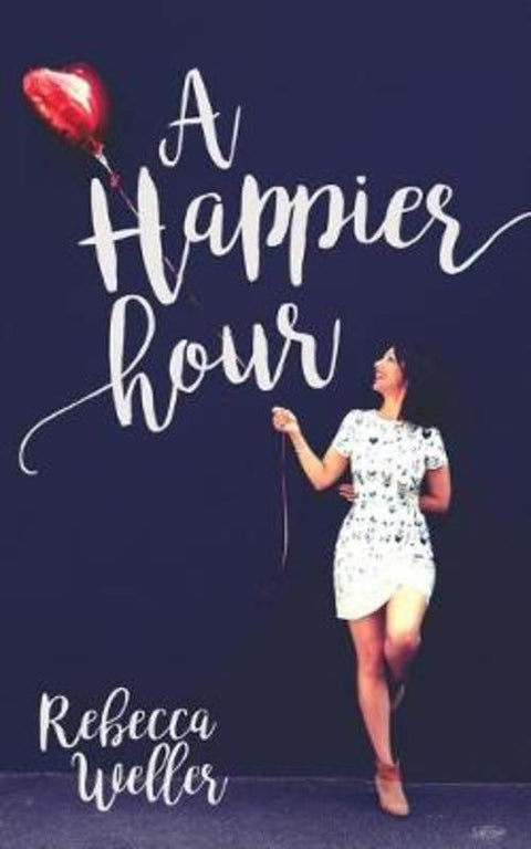 A Happier Hour by Rebecca Weller - 9780994602305