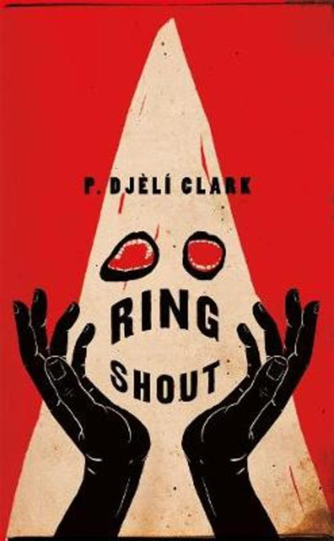 Ring Shout by P. Djeli Clark - 9781250767028