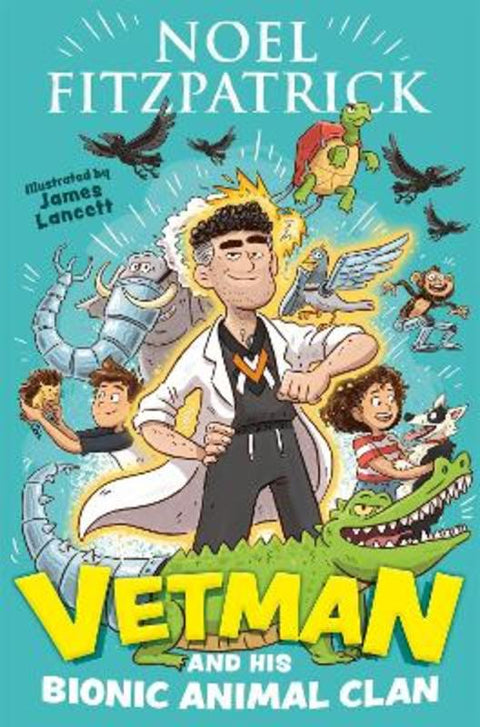 Vetman and his Bionic Animal Clan by Noel Fitzpatrick - 9781444965919