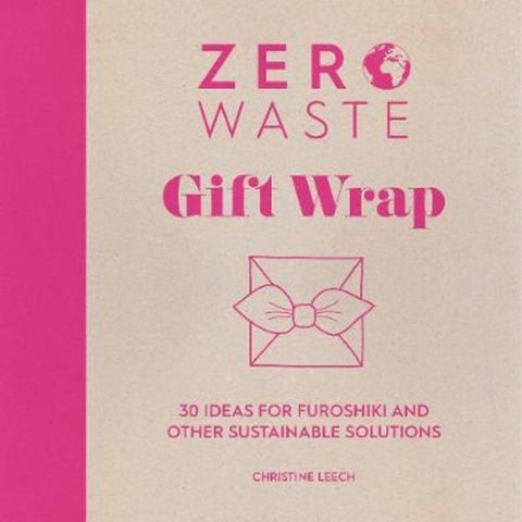 Zero Waste: Gift Wrap by Christine Leech (Author) - 9781446308431