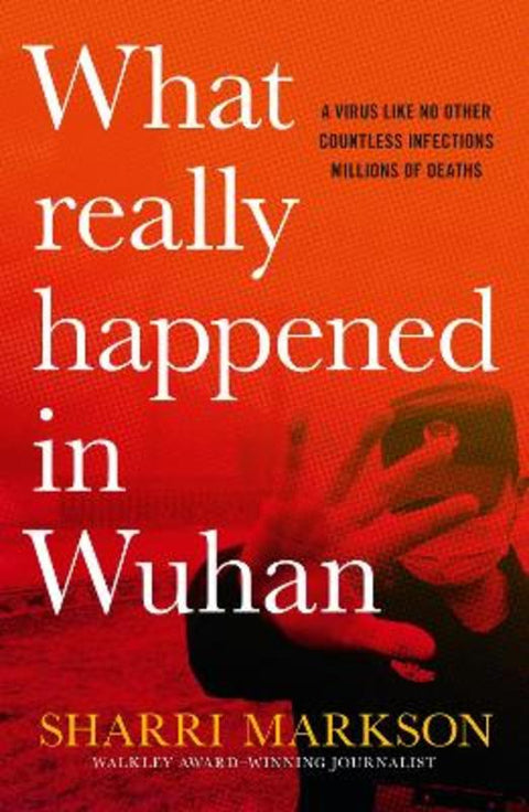 What Really Happened In Wuhan by Sharri Markson - 9781460760925