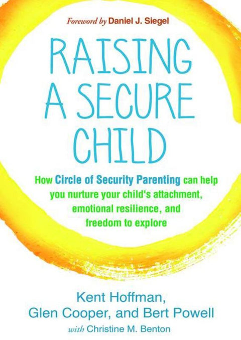 Raising a Secure Child by Kent Hoffman - 9781462527632