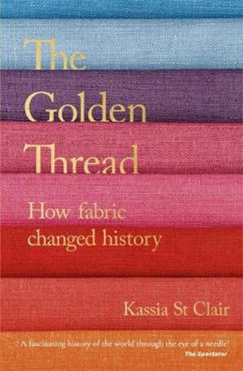 The Golden Thread by Kassia St Clair - 9781473659056