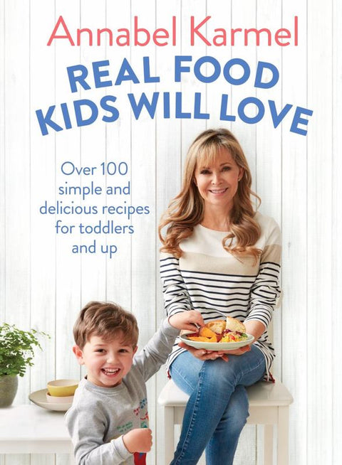 Real Food Kids Will Love by Annabel Karmel - 9781509888429