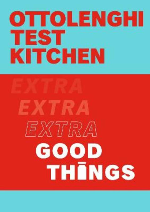 Ottolenghi Test Kitchen: Extra Good Things by Yotam Ottolenghi - 9781529109474