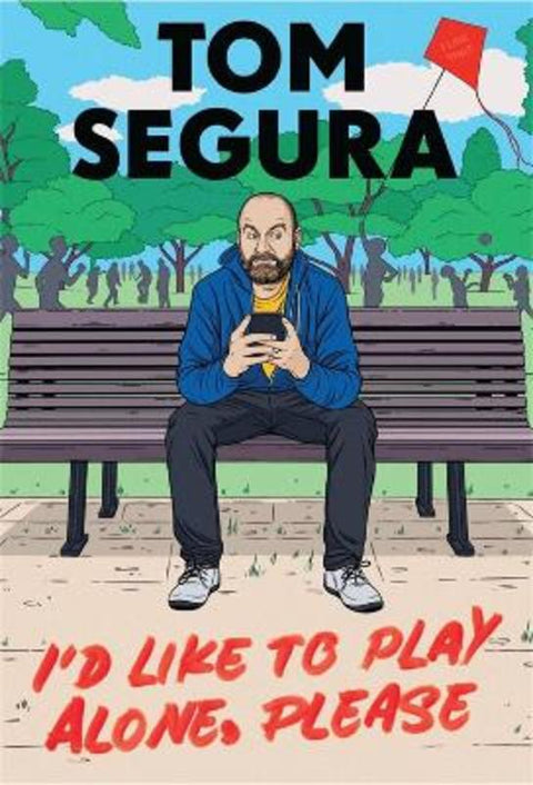 I'd Like to Play Alone, Please by Tom Segura - 9781538704639