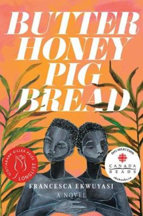 Butter Honey Pig Bread by Francesca Ekwuyasi - 9781551528236