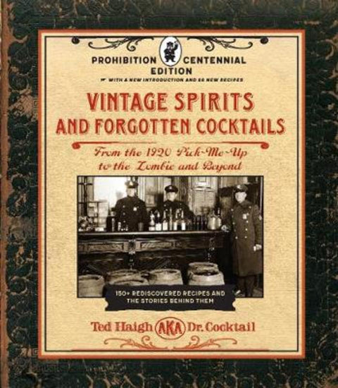 Vintage Spirits and Forgotten Cocktails: Prohibition Centennial Edition by Ted Haigh - 9781631598951