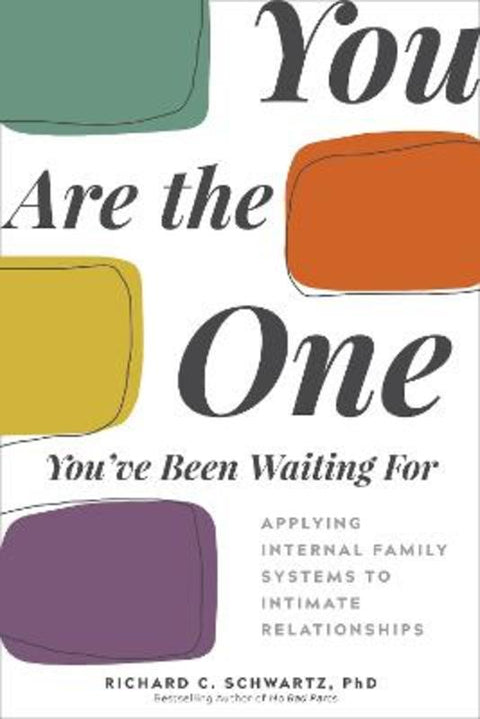 You Are the One You've Been Waiting For by Richard C. Schwartz - 9781683643623