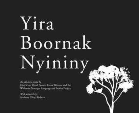 Yira Boornak Nyininy by Wirlomin Noongar Language and Stories Project - 9781742585123