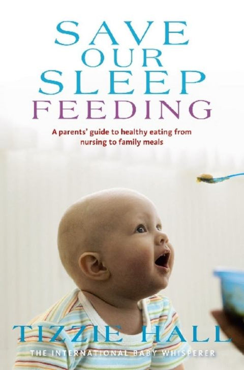 Save Our Sleep: Feeding by Tizzie Hall - 9781742611020