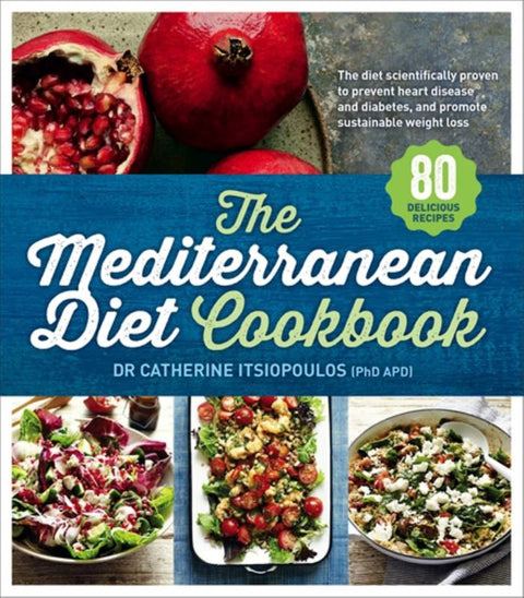 The Mediterranean Diet Cookbook by Dr Catherine Itsiopoulos - 9781743533185