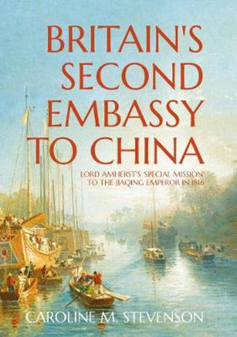 Britain's Second Embassy to China by Caroline Stevenson - 9781760464080