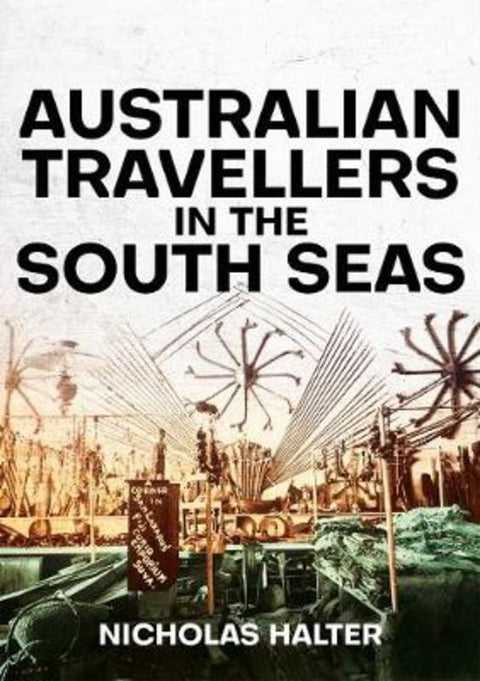 Australian Travellers in the South Seas by Nicholas Halter - 9781760464141