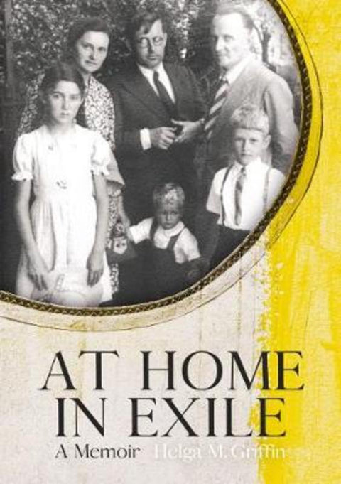 At Home in Exile by Helga M Griffin - 9781760464264