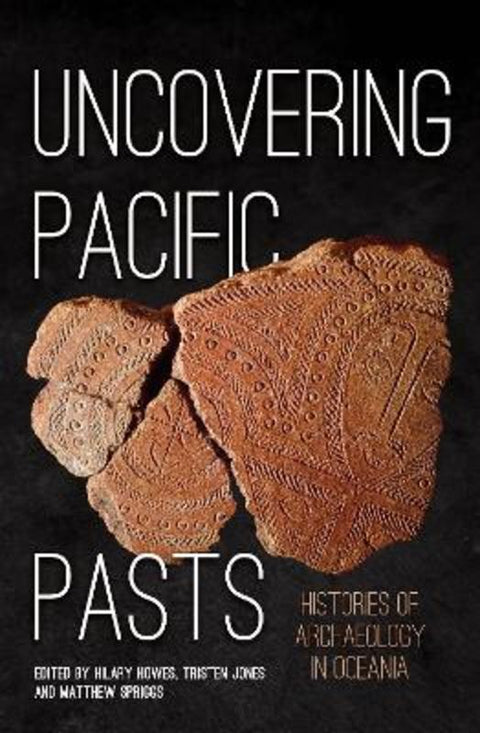 Uncovering Pacific Pasts by Hilary Howes - 9781760464868