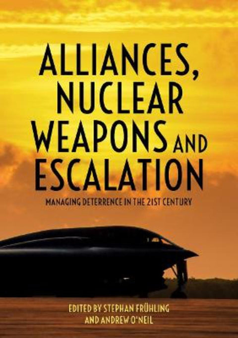 Alliances, Nuclear Weapons and Escalation by Stephan Fruhling - 9781760464905