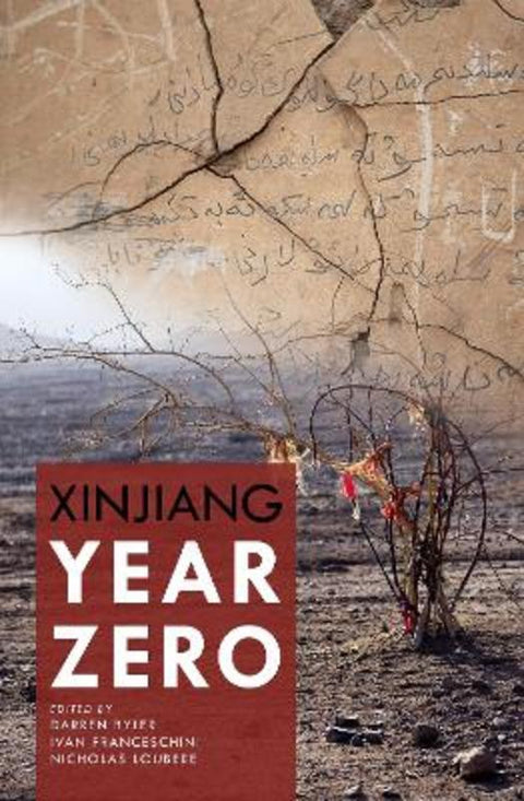 Xinjiang Year Zero by Darren Byler - 9781760464943