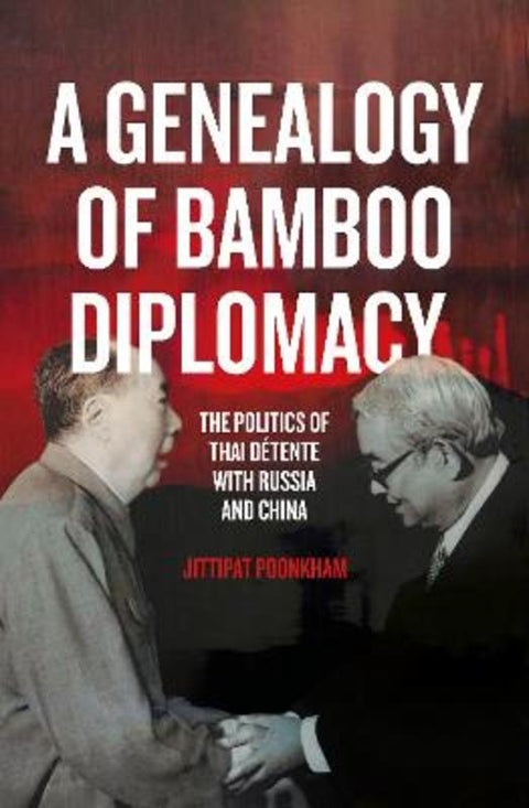 A Genealogy of Bamboo Diplomacy by Jittipat Poonkham - 9781760464981