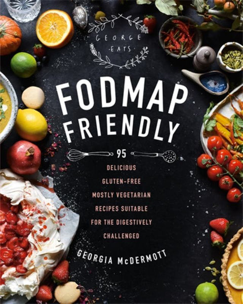 FODMAP Friendly by Georgia McDermott - 9781760555467