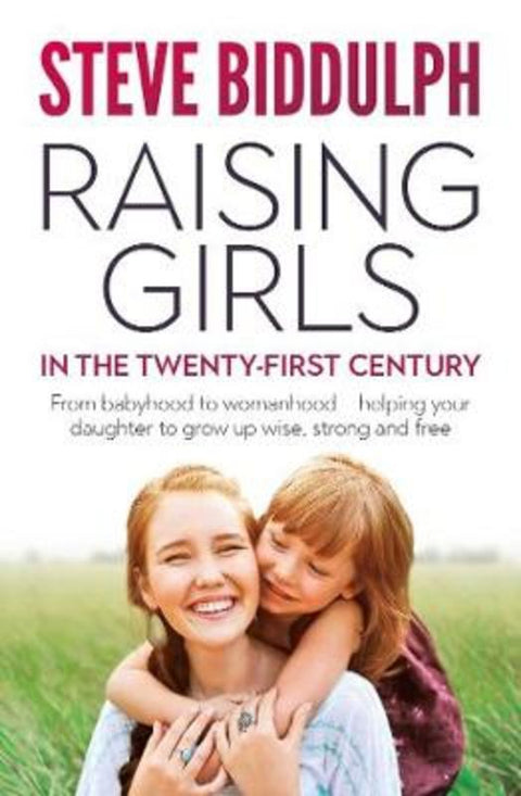 Raising Girls in the 21st Century by Steve Biddulph - 9781760851125