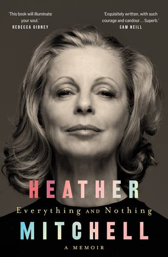 Everything and Nothing by Heather Mitchell - 9781761067303