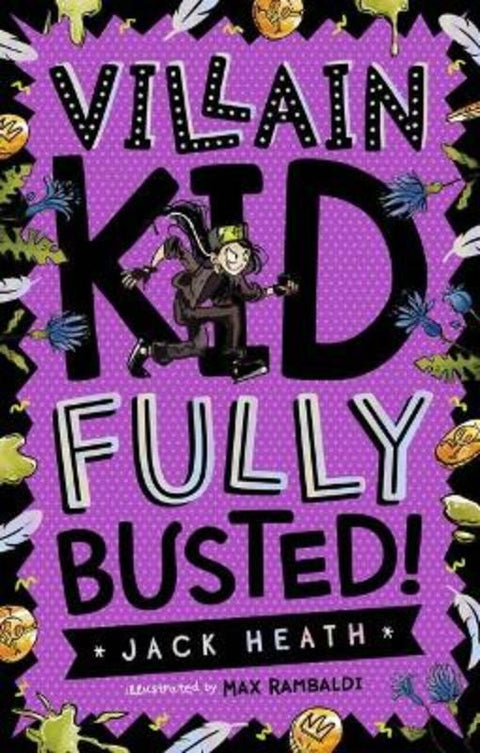 Villain Kid Fully Busted! by Jack Heath - 9781761200786