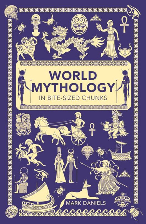 World Mythology in Bite-sized Chunks by Mark Daniels - 9781782435754