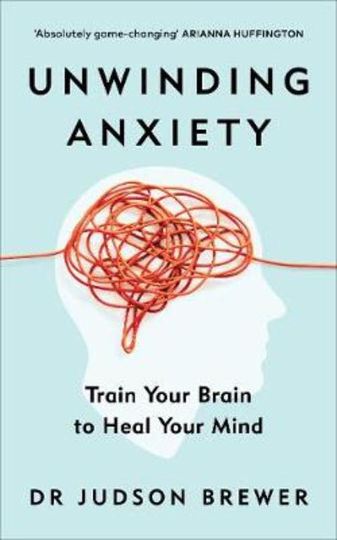 Unwinding Anxiety by Dr Judson Brewer - 9781785043635