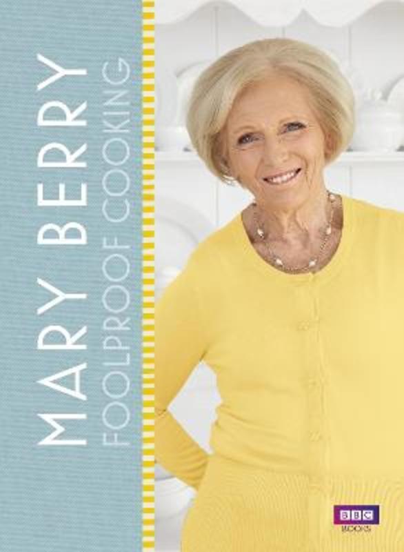 Mary Berry: Foolproof Cooking by Mary Berry - 9781785940514